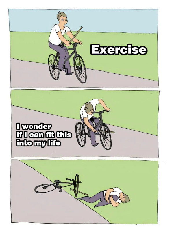 Exercise, I wonder if I can fit this into my life?